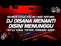 DJ SEUMUR HIDUP AKU INI YANG PERTAMA VIRAL TIKTOK | DJ DISANA MENANTI DISINI MENUNGGU TERBARU 2025