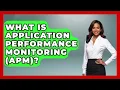 What Is Application Performance Monitoring APM - Emerging Tech Insider