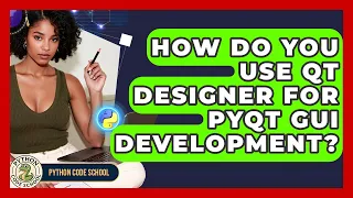 How Do You Use Qt Designer For PyQt GUI Development - Python Code School