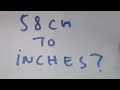 58 cm to inches