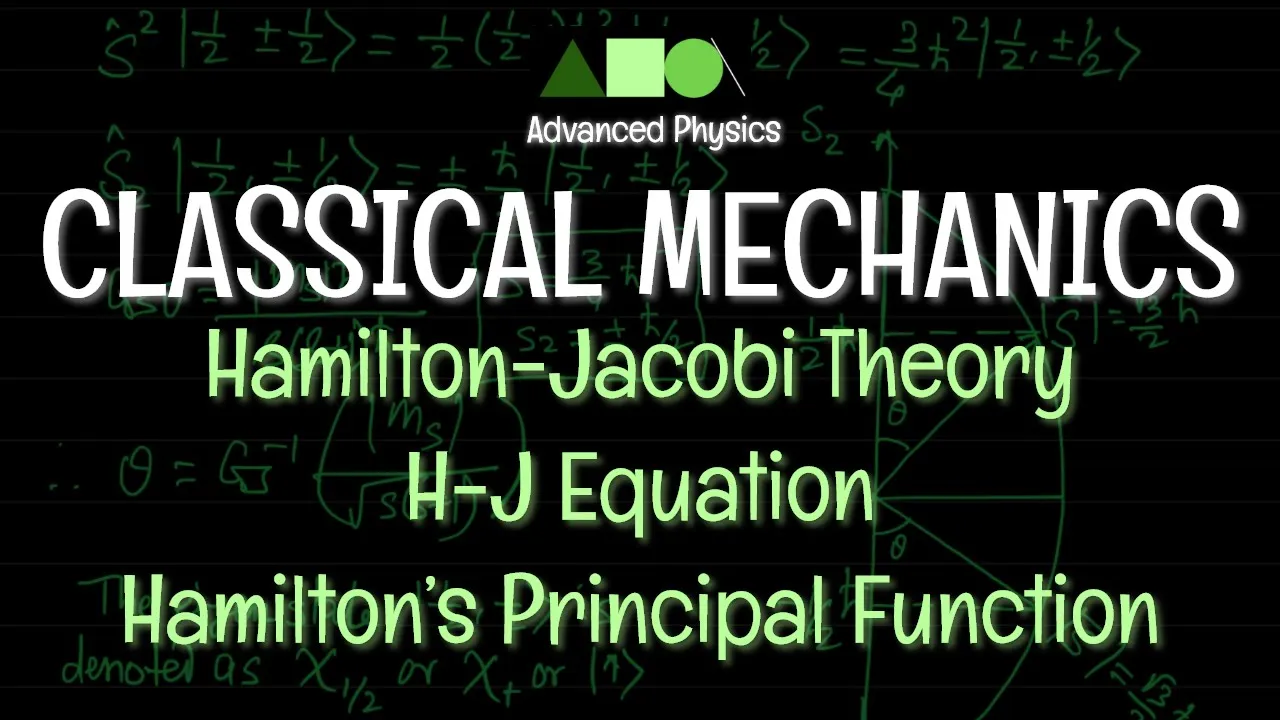 Classical Mechanics - Hamilton-Jacobi Theory : H-J Equation / Hamilton’s Principal Function