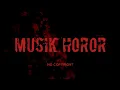Download Lagu Backsound Horor | Musik Horor | Backsound Misteri | Musik Seram | No Copyright | Koceak Music