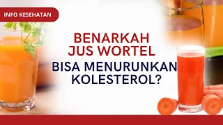 Benarkah Jus Wortel Bisa Menurunkan Kolesterol? | INFO KESEHATAN