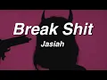 Lagu Jasiah - Break Shit (Lyrics)