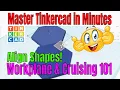 Use Tinkercad Cruise the workplane like a champ Shortcuts More
