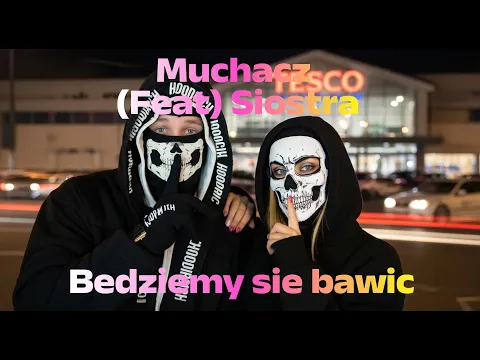 Muchacz feat Siostra - Będziemy się bawić - Pobierz MP3