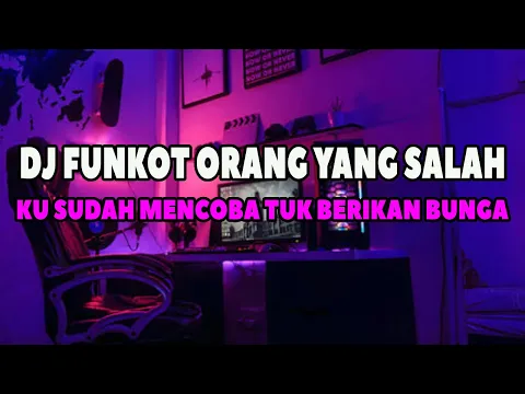 Download MP3 DJ FUNKOT KU SUDAH MENCOBA TUK BERIKAN BUNGA VIRAL TIKTOK DJ ORANG YANG SALAH BY DJ TESSA MORENA