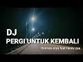 Download Lagu DJ pergi untuk kembali ' Thomas Arya feat Fany zee ' remix slow bass