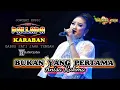 Download Lagu BUKAN YANG PERTAMA Anisa Rahma NEW PALLAPA KARABAN