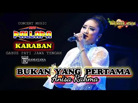 Download MP3 BUKAN YANG PERTAMA Anisa Rahma NEW PALLAPA KARABAN