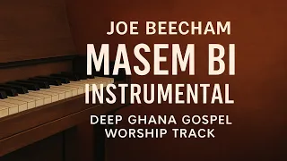 joe beecham masem bi instrumental deep ghana gospel worship track