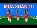 Lagu MÙA XUÂN ƠI / NHẢY DÂN VŨ CÙNG CHIỀU / BIÊN ĐẠO MỚI NHẤT