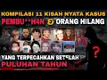 Lagu 11 Kisah Nyata Misteri Pmbvn*h4n \u0026 Orang Hilang yg terpecahkan setelah Puluhan Tahun.