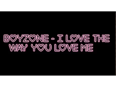 Download MP3 Boyzone - I Love The Way You Love Me [Lyric Video]