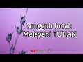 Download Lagu Sungguh Indah Melayani TUHAN. Renungan Dan Doa Malam Suara Injil.