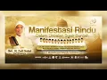 Download Lagu MANIFESTASI RINDU - Maulid Nabi Muhammad SAW \u0026 Milad Majelis Fatamorgana Ke-3