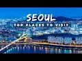 Lagu Top 10 Places to Visit in SEOUL - South Korea Travel Video