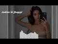 Download Lagu jadoo ki jhappi (slowed reverb)