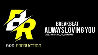 BREAKBEAT_ALWAYS LOVING YOU_EKKY GVRL_BHIMA ARD_MAYA FYZ