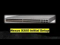 Nexus Switch initial Setup Process Nexus 9300 Lab Demo