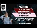 When Should You Not Contact USCIS After an Interview www lawofficehouston com