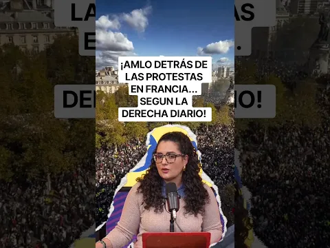 🇫🇷 ¡AMLO DETRÁS DE LAS PROTESTAS EN FRANCIA... SEGUN LA DERECHA DIARIO!