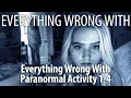 Everything Wrong With the Paranormal Activity Franchise Parts 1 - 4