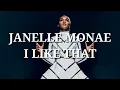 Janelle Monae - I Like That (Lyrics)