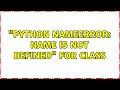 Python NameError name is not defined for class