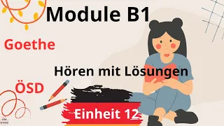 Module B1 Neu || Einheit 12 || Hören B1 || Hören mit Lösungen || Goethe - ÖSD