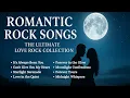Lagu Romantic Rock Songs | The Ultimate Love Rock Collection (Full Album)