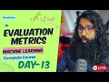 Evaluation Metrics Machine Learning-101 complete course Day-13