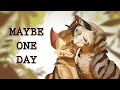 Lagu Maybe One Day - A Bristlefrost and Rootspring PMV