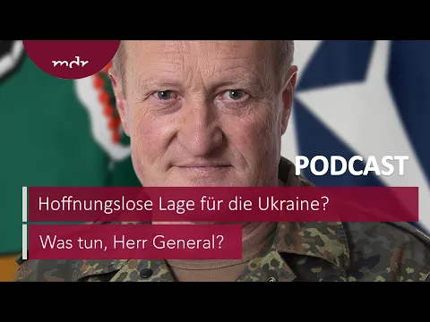 Download MP3 #217 Hoffnungslose Lage für die Ukraine? | Podcast Was tun, Herr General? | MDR