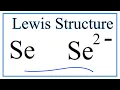 How to Draw the Lewis Dot Structure for Se and Se 2-