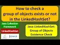How to check a group of objects exists or not in the LinkedHashSet Java Collection Framework