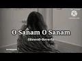 Lagu 1️⃣ O Sanam O Sanam Slowed Reverb | Udit Narayan \u0026 Pamela Jain | Old Bollywood Lofi Mix