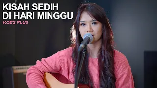 Download KOES PLUS - KISAH SEDIH DI HARI MINGGU ( ACOUSTIC COVER BY REGITA ECHA) MP3