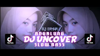 Download DJ UNCOVER SLOW BASS ANGKLUNG || BASS HOREG TERBARU BY (DJ ERSA) MP3