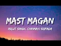 Mast Magan ( Lyrics )| Arijit Singh | Chinmayi Sripada | Arjun Kapoor | Alia Bhatt.