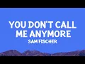 Download Lagu @samfischer  - You Don't Call Me Anymore (Lyrics)