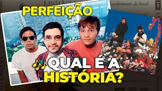 Qual é a história de... "PERFEIÇÃO"? (Legião Urbana)