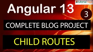 3 Child Routing in Aggular 12 13 Blog project with Angualr 13 Angular 13 Tutorial