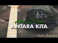 Download Lagu Antara Kita (Tribute to Andy Liany)