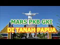 Mars PKB GKI Di Tanah Papua