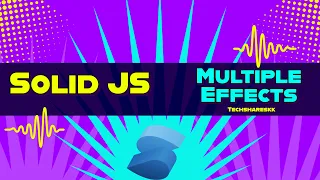 Multiple Effects in Solid Solid JS tutorials Part 16