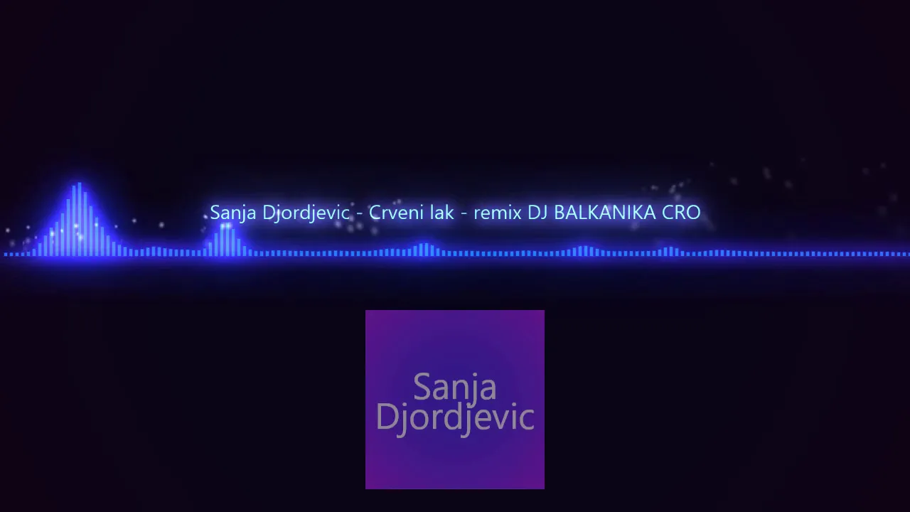 Sanja Djordjevic   Crveni lak   remix DJ BALKANIKA CRO