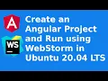 How to create an angular project and run using WebStorm in Ubuntu 20 04 LTS Linux