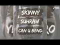 Skinny Fabulous, Suh Raw - Can You Bend (Stink Waist Riddim)