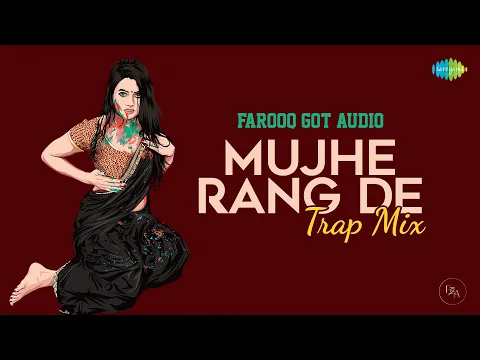 Download MP3 Mujhe Rang De Trap Mix | Farooq Got Audio | Thakshak | Classic Bollywood Song